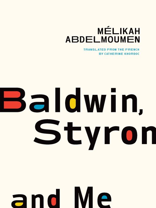 Title details for Baldwin, Styron, and Me by Mélikah Abdelmoumen - Available
